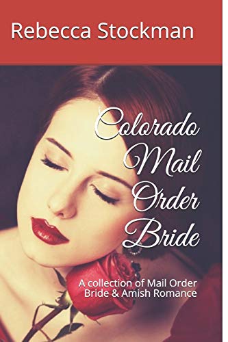 Colorado Mail Order Bride: A collection of Mail Order Bride & Amish Romance