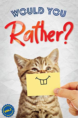 Would You Rather?, Vol. 2: The Book of Silly, Challenging, and Downright Hilarious Questions for Kids, Teens, and Adults book cover