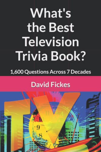 What's the Best Television Trivia Book?: 1,600 Questions Across 7 Decades book cover