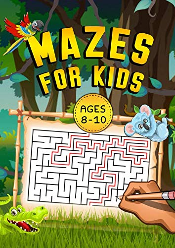 Mazes For Kids Ages 8-10: 100 Mazes Workbook For Kids Ages 8-10, 3 Difficulty levels + Bonus Level, Large Size Pages (8.5''x11.5''), Improve motor control and Build Confidence! book cover