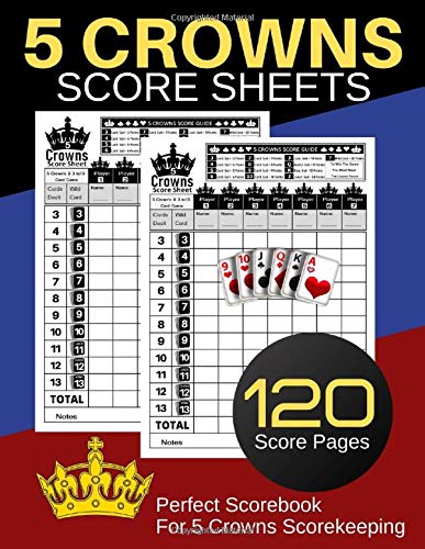 5 Crowns Score Sheets: 120 Personal Score Sheets for Scorekeeping | Five Crowns Game Record Keeper Book | Score Keeping Book | Size: 8.5" x 11" - 120 Pages (Gift) book cover