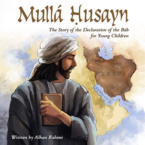 Read Mullá Ḥusayn: The Story of the Declaration of the Báb for Young Children (Baha'i Holy Days)