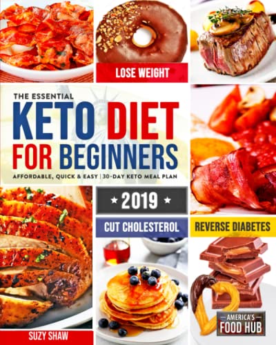 The Essential Keto Diet for Beginners #2019: 5-Ingredient Affordable, Quick & Easy Ketogenic Recipes Lose Weight, Lower Cholesterol & Reverse Diabetes 21-Day Keto Meal Plan book cover