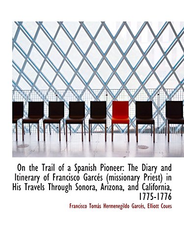 The Diary and Itinerary of Francisco Garcés