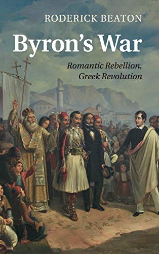 Byron's War: Romantic Rebellion, Greek Revolution