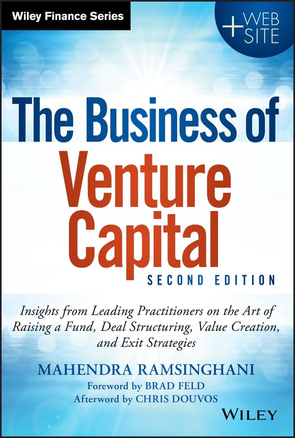 The Business of Venture Capital: Insights from Leading Practitioners on the Art of Raising a Fund, Deal Structuring, Value Creation, and Exit Strategies book cover