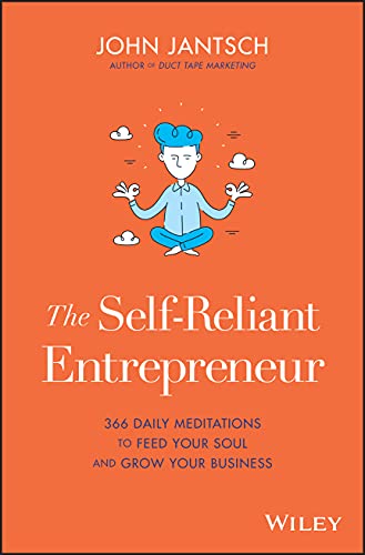The Self-Reliant Entrepreneur: 366 Daily Meditations to Feed Your Soul and Grow Your Business