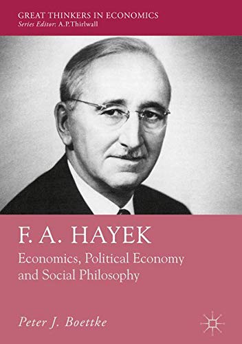 Read F. A. Hayek: Economics, Political Economy and Social Philosophy (Great Thinkers in Economics)