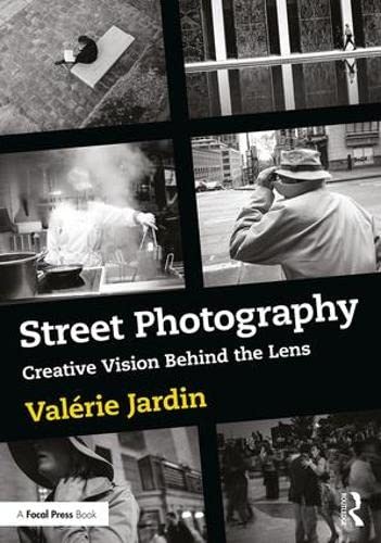 Street Photography: Creative Vision Behind the Lens by Valérie Jardin