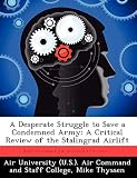A Desperate Struggle to Save a Condemned Army: A Critical Review of the Stalingrad Airlift