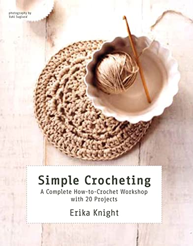 Simple Crocheting: A Complete How-to-Crochet Workshop with 20 Projects book cover