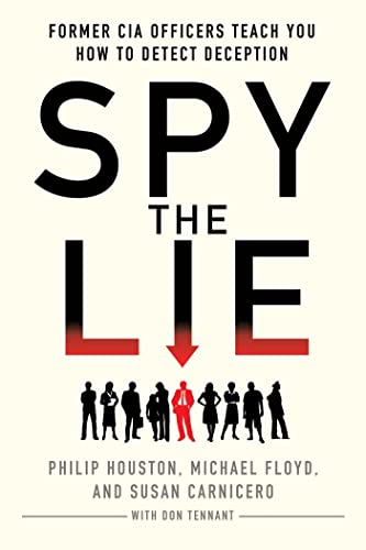 Spy the Lie: Former CIA Officers Teach You How to Detect Deception book cover