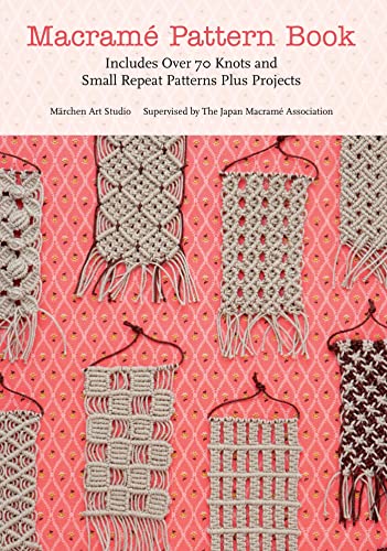 Macrame Pattern Book: Includes Over 70 Knots and Small Repeat Patterns Plus Projects book cover