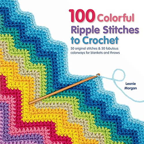 100 Colorful Ripple Stitches to Crochet: A Feast of Eye-Popping Colorways for Blankets, Throws and Accessories book cover