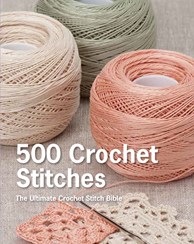 500 Crochet Stitches: The Ultimate Crochet Stitch Bible book cover