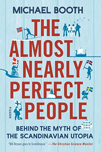 The Almost Nearly Perfect People: Behind the Myth of the Scandinavian Utopia book cover