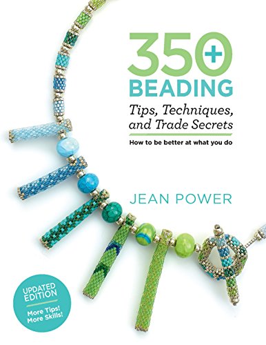 350+ Beading Tips, Techniques, and Trade Secrets: An Indispensable Reference of Technical Know-How and Troubleshooting Tips book cover