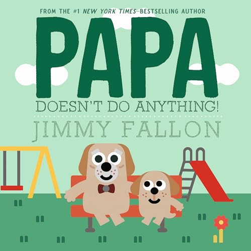 Read Papa Doesn't Do Anything! (But Love You)