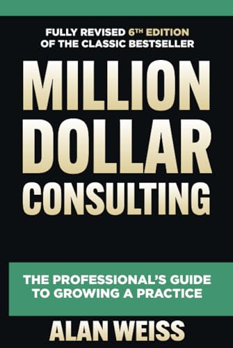Million Dollar Consulting, Sixth Edition