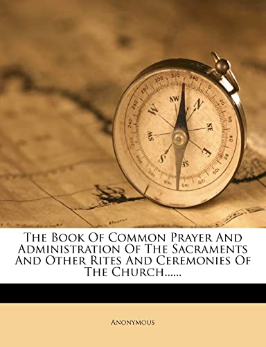 The Book of Common Prayer and Administration of the Sacraments and Other Rites and Ceremonies of the Church book cover