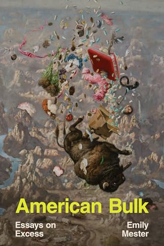 Read American Bulk: Essays on Excess