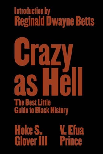 Crazy as Hell: The Best Little Guide to Black History