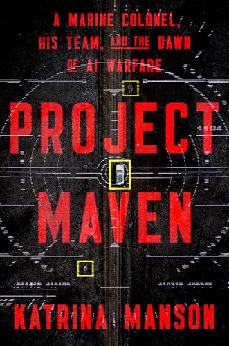 Read Project Maven: A Marine Colonel, His Team, and the Dawn of AI Warfare