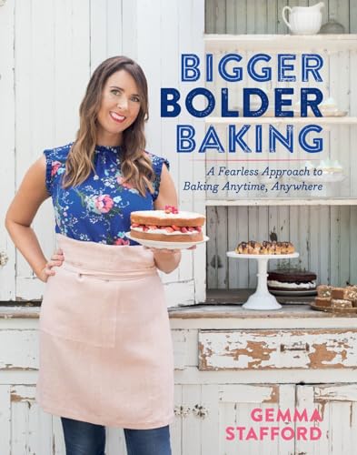 Bigger Bolder Baking: A Fearless Approach to Baking Anytime, Anywhere book cover