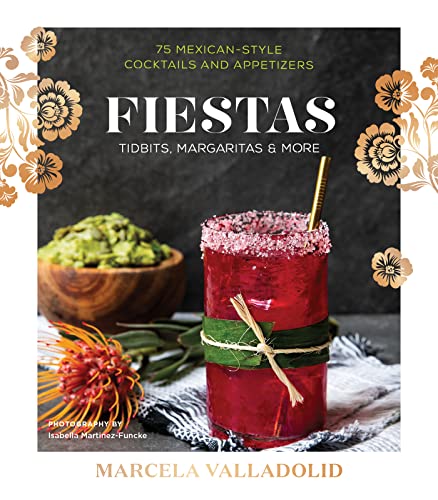 Fiestas at Casa Marcela: 75 Mexican-Style Cocktails and Appetizers book cover