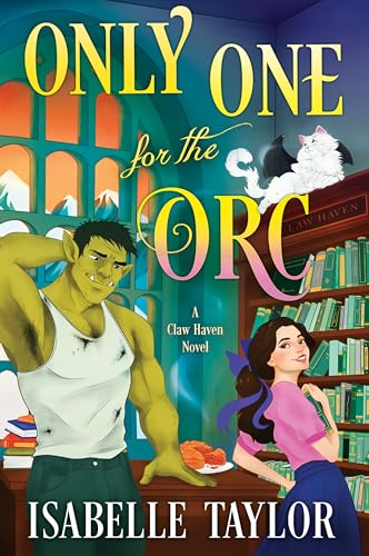 Only One for the Orc: A Cozy Fantasy Romance (Claw Haven)