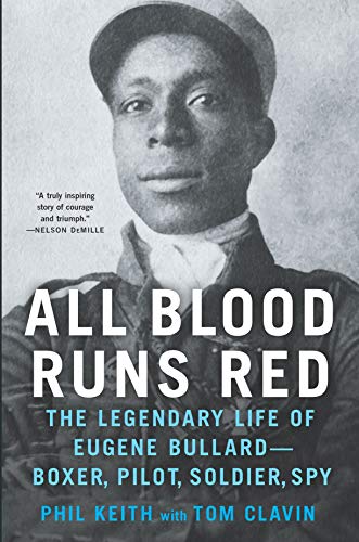 All Blood Runs Red: The Legendary Life of Eugene Bullard-Boxer, Pilot, Soldier, Spy book cover