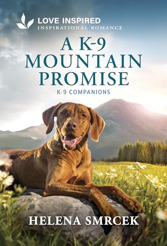 Read A K-9 Mountain Promise: An Uplifting Inspirational Romance (K-9 Companions, 46)