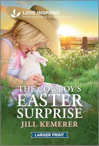 Read The Cowboy's Easter Surprise: An Uplifting Inspirational Romance (Wyoming Legacies, 5)