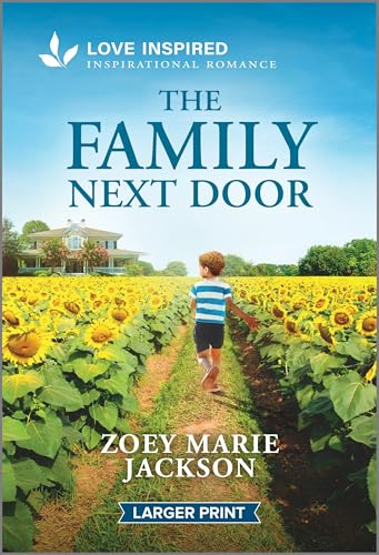 Read The Family Next Door: An Uplifting Inspirational Romance – A Christian Single Dad Second Chance Story (Love Inspired, 3)