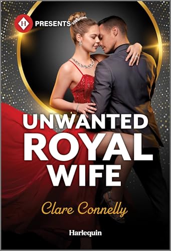 Read Unwanted Royal Wife: A Harlequin Presents Enemies to Lovers Contemporary Romance