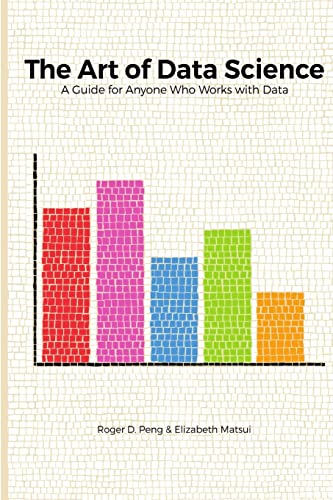 The Art of Data Science: A Guide for Anyone Who Works with Data book cover