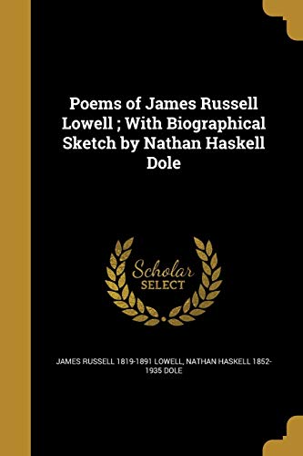 Poems of James Russell Lowell With biographical sketch by Nathan Haskell Dole book cover