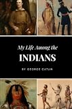 My Life Among the Indians