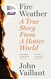 Fire Weather: A True Story from a Hotter World