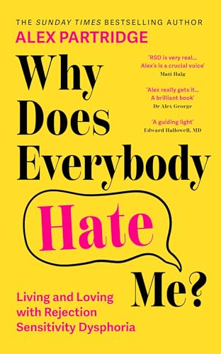 Read Why Does Everybody Hate Me?: Living and Loving with Rejection Sensitivity Dysphoria