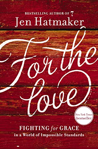 For the Love: Fighting for Grace in a World of Impossible Standards book cover