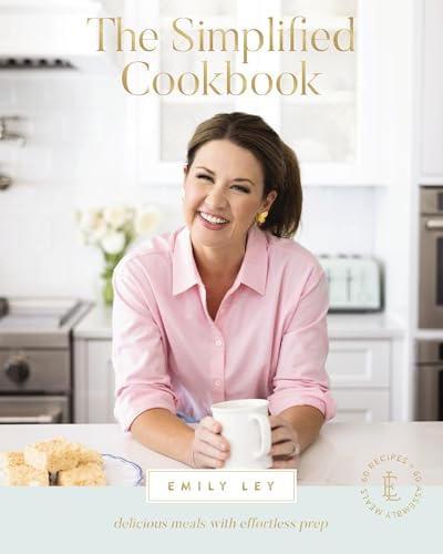 Read The Simplified Cookbook: Delicious Meals with Effortless Prep (60 Recipes + 60 Assembly Meals)