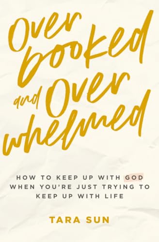 Read Overbooked and Overwhelmed: How to Keep Up with God When You’re Just Trying to Keep Up with Life