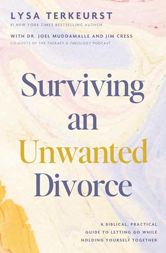 Read Surviving an Unwanted Divorce: A Biblical, Practical Guide to Letting Go While Holding Yourself Together