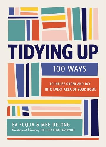 Read Tidying Up: 100 Ways to Infuse Order and Joy into Every Area of Your Home