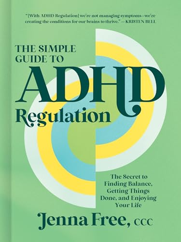Read The Simple Guide to ADHD Regulation: The Secret to Finding Balance, Getting Things Done, and Enjoying Your Life