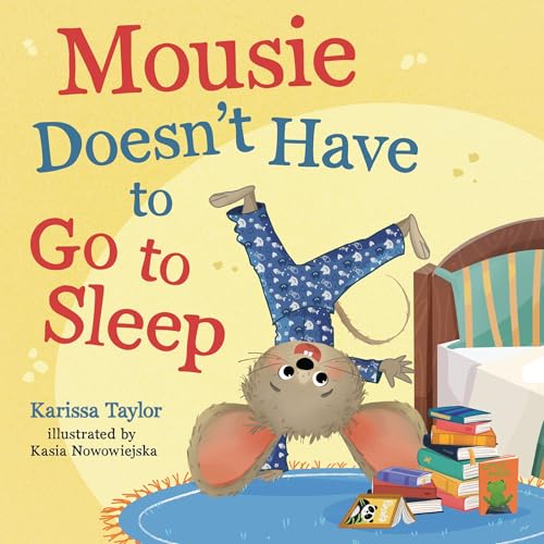 Read Mousie Doesn't Have to Go to Sleep