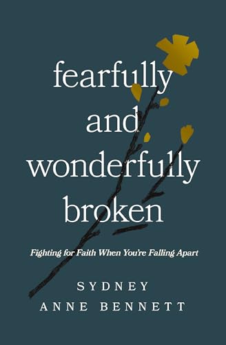Read Fearfully and Wonderfully Broken: Fighting for Faith When You're Falling Apart