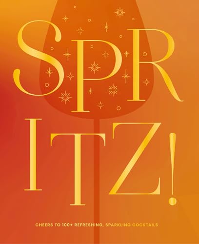 Read Spritz!: Cheers to 100+ Refreshing, Sparkling Cocktails