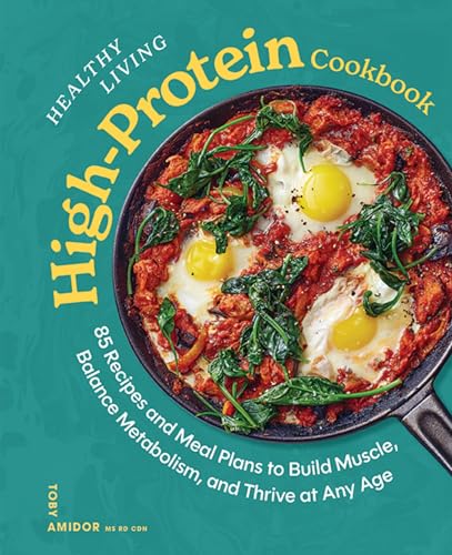 Read Healthy Living High-Protein Cookbook: 85 Recipes and Meal Plans to Build Muscle, Balance Metabolism, and Thrive at Any Age